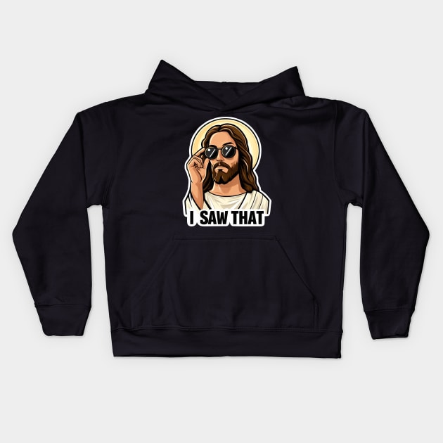 I SAW THAT Jesus MeMe Kids Hoodie by Plushism